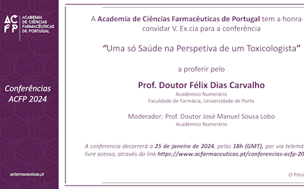 Conferências ACFP 2024 – “Uma só Saúde na Perspetiva de um Toxicologista” – Prof. Doutor Félix Dias Carvalho