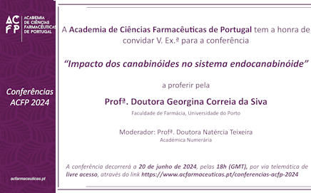 Conferências ACFP 2024 – “Impacto dos canabinóides no sistema endocanabinóide” – Prof. Doutora Georgina Silva